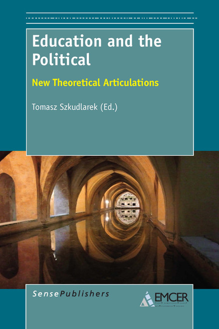Education and the Political (New Theoretical Articulations) by Tomasz Szkudlarek, 9789462093812