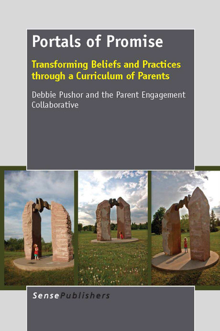 Portals of Promise (Transforming Beliefs and Practices through a Curriculum of Parents) by Debbie Pushor, 9789462093843