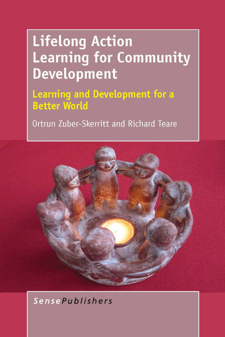 Lifelong Action Learning for Community Development (Learning and Development for a Better World) by Richard Teare, Ortrun Zuber-Skerritt, 9789462093874