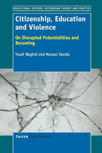 Citizenship, Education and Violence (On Disrupted Potentialities and Becoming) by Yusef Waghid, Nuraan Davids, 9789462094741