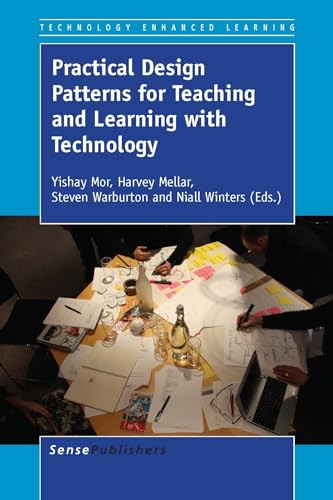 Practical Design Patterns for Teaching and Learning with Technology by Yishay Mor, Harvey Mellar, Steven Warburton, Niall Winters, 9789462095281