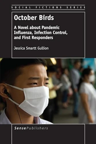 October Birds (A Novel about Pandemic Influenza, Infection Control, and First Responders) by Jessica Smartt Gullion, 9789462095885