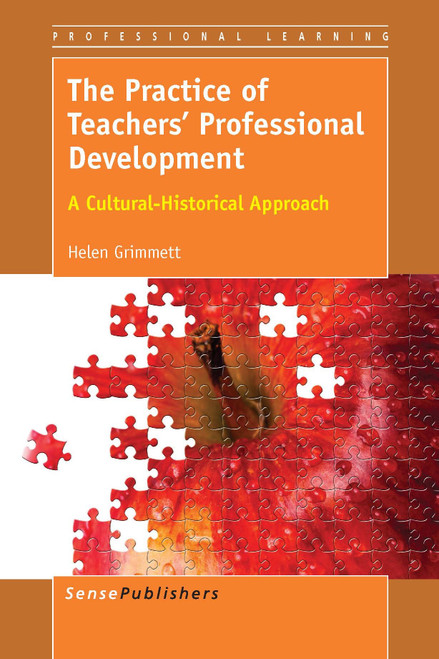 The Practice of Teachers' Professional Development (A Cultural-Historical Approach) by Helen Grimmett, 9789462096080