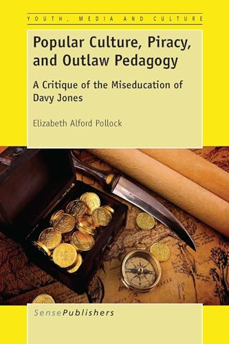 Popular Culture, Piracy, and Outlaw Pedagogy (A Critique of the Miseducation of Davy Jones) by Elizabeth Pollock, 9789462096110