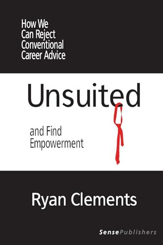 Unsuited (How We Can Reject Conventional Career Advice and Find Empowerment) by Ryan Clements, 9789462096455