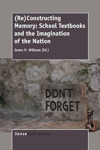 (Re)Constructing Memory (School Textbooks and the Imagination of the Nation) by James H. Williams, 9789462096547