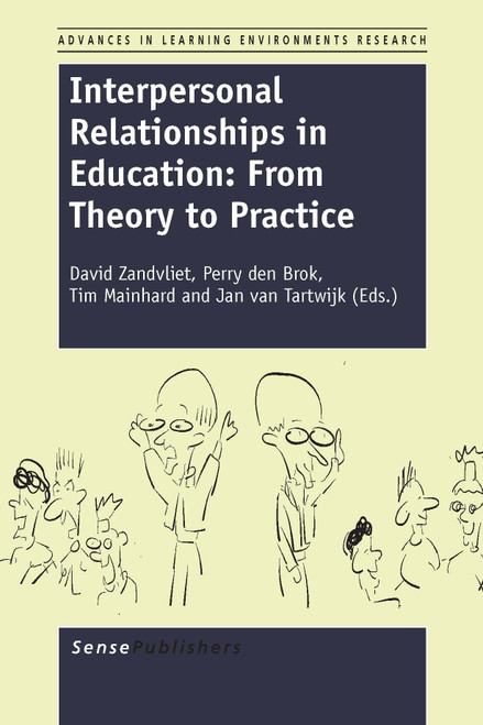 Interpersonal Relationships in Education (From Theory to Practice) by David B. Zandvliet, Perry den Brok, Tim Mainhard, Jan van Tartwijk, 9789462096998