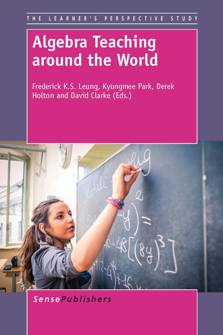 Algebra Teaching around the World by Frederick Koon Shing Leung, Kyungmee Park, Derek Holton, David Clarke, 9789462097056