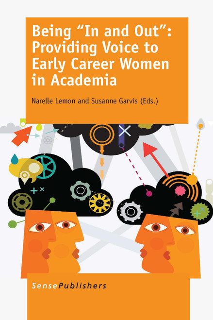Being ""In and Out"": Providing Voice to Early Career Women in Academia by Narelle Lemon, Susanne Garvis, 9789462098282