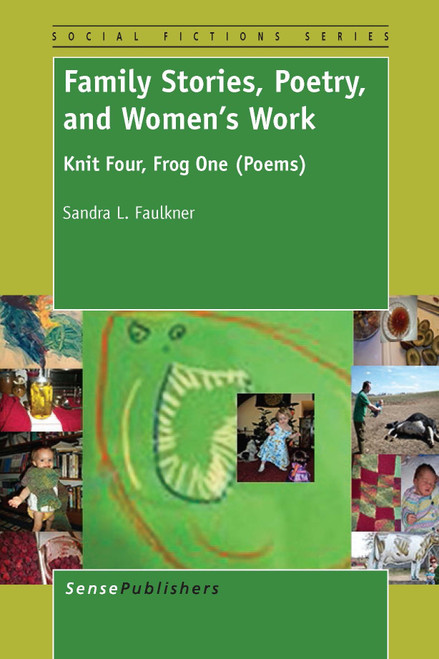 Family Stories, Poetry, and Women's Work (Knit Four, Frog One (Poems)) by Sandra L. Faulkner, 9789462098466