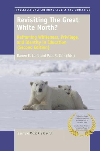Revisiting the Great White North? (Reframing Whiteness, Privilege, and Identity in Education (Second Edition)) by Darren E. Lund, Paul R. Carr, 9789462098671