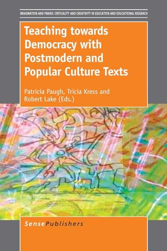 Teaching towards Democracy with Postmodern and Popular Culture Texts by Patricia Paugh, Tricia M. Kress, Robert Lake, 9789462098732
