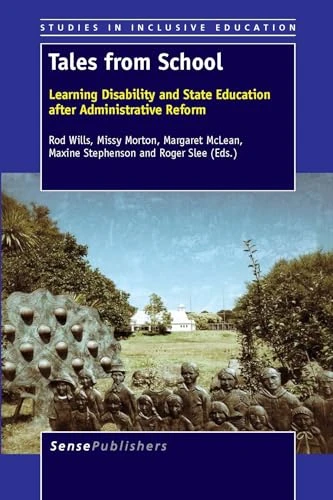 Tales from School (Learning Disability and State Education after Administrative Reform) by Rod Wills, Missy Morton, Margaret McLean, Maxine Stephenson, Roger Slee, 9789462098916