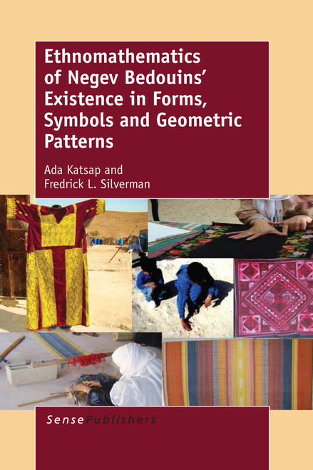 Ethnomathematics of Negev Bedouins' Existence in Forms, Symbols and Geometric Patterns by Ada Katsap, Fredrick L. Silverman, 9789462099487