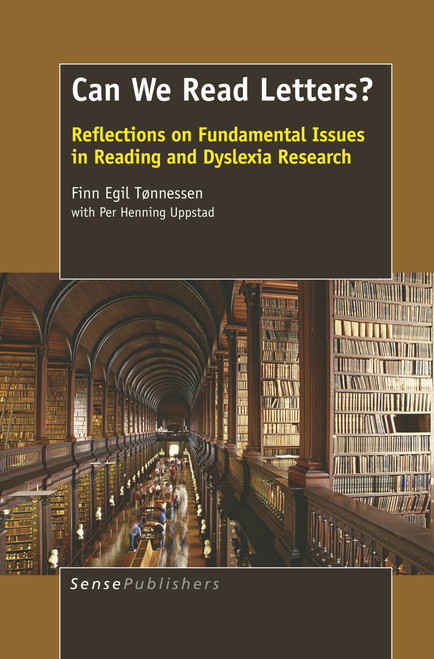 Can We Read Letters? Reflections on Fundamental Issues in Reading and Dyslexia Research by Finn Egil Tønnessen, Per Henning Uppstad, 9789462099548