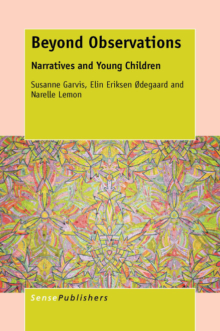 Beyond Observations (Narratives and Young Children) by Susanne Garvis, Elin Eriksen Ødegaard, Narelle Lemon, 9789462099661