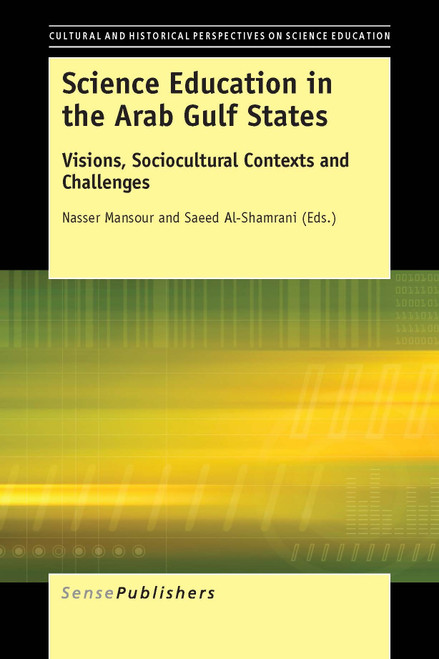Science Education in the Arab Gulf States (Visions, Sociocultural Contexts and Challenges) by Nasser Mansour, Saeed Al-Shamrani, 9789463000475