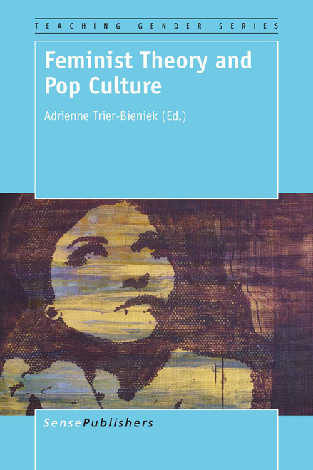 Feminist Theory and Pop Culture by Adrienne Trier-Bieniek, 9789463000598