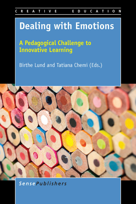 Dealing with Emotions (A Pedagogical Challenge to Innovative Learning) by Birthe Lund, Tatiana Chemi, 9789463000628