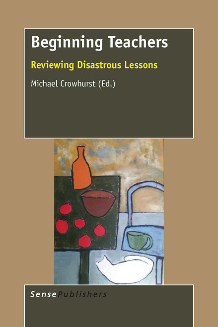 Beginning Teachers (Reviewing Disastrous Lessons) by Michael Crowhurst, 9789463000710