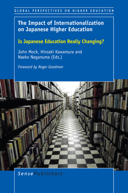 The Impact of Internationalization on Japanese Higher Education (Is Japanese Education Really Changing?) by John Mock, Hiroaki Kawamura, Naeko Naganuma, 9789463001670