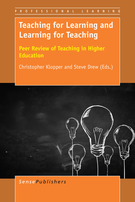 Teaching for Learning and Learning for Teaching (Peer Review of Teaching in Higher Education) by Christopher Klopper, Steve Drew, 9789463002875