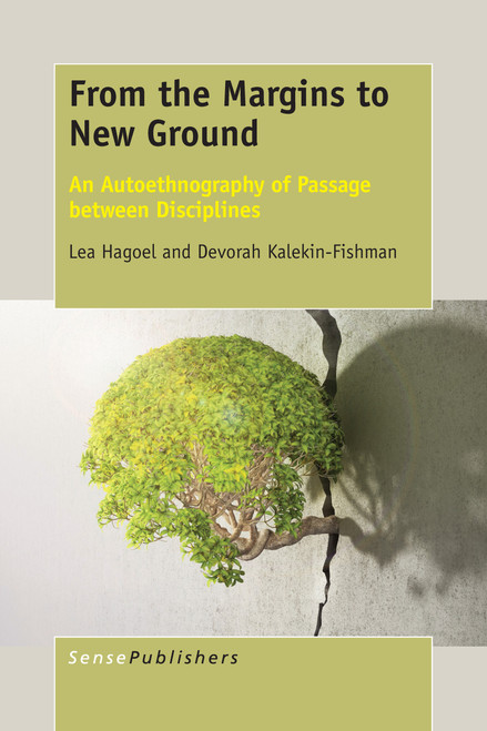 From the Margins to New Ground (An Autoethnography of Passage between Disciplines) by Lea Hagoel, Devorah Kalekin-Fishman, 9789463002967