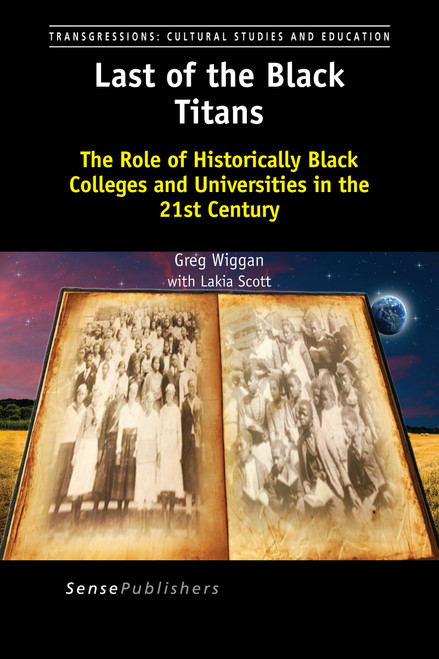 Last of the Black Titans (The Role of Historically Black Colleges and Universities in the 21st Century) by Greg Wiggan, Lakia Scott, 9789463003209