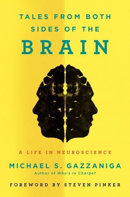 Tales from Both Sides of the Brain (A Life in Neuroscience) by Michael S. Gazzaniga, 9780062228802