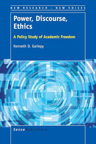 Power, Discourse, Ethics (A Policy Study of Academic Freedom) by Kenneth D. Gariepy, 9789463003681
