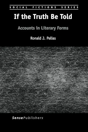 If the Truth Be Told (Accounts in Literary Forms) by Ronald J. Pelias, 9789463004541