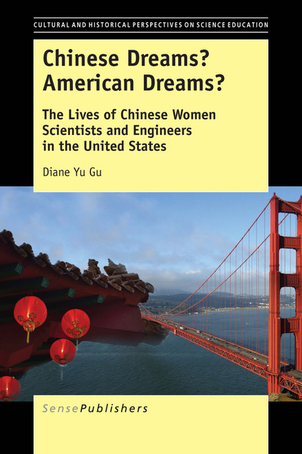Chinese Dreams? American Dreams? (The Lives of Chinese Women Scientists and Engineers in the United States) by Diane Yu Gu, 9789463005388