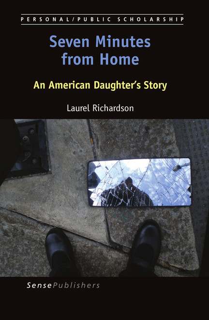Seven Minutes from Home (An American Daughter's Story) by Laurel Richardson, 9789463005418