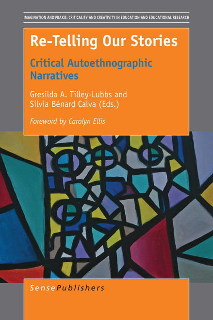 Re-Telling Our Stories (Critical Autoethnographic Narratives) by Gresilda A. Tilley-Lubbs, Silvia Bénard Calva, 9789463005654