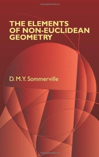 The Elements of Non-Euclidean Geometry by D. M.Y. Sommerville, 9780486442228