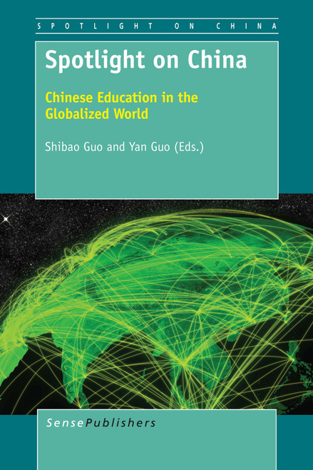 Spotlight on China (Chinese Education in the Globalized World) by Shibao Guo, Yan Guo, 9789463006675