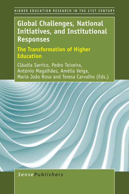 Global Challenges, National Initiatives, and Institutional Responses (The Transformation of Higher Education) by Cláudia Sarrico, Pedro N. Teixeira, António Magalhães, Amélia Veiga, Maria João Rosa, Teresa Carvalho, 9789463006736