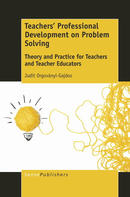 Teachers' Professional Development on Problem Solving (Theory and Practice for Teachers and Teacher Educators) by Judit Orgoványi-Gajdos, 9789463007092