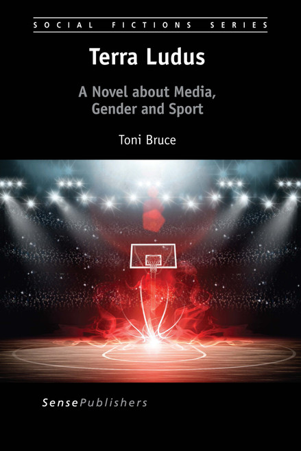 Terra Ludus (A Novel about Media, Gender and Sport) by Toni Bruce, 9789463007689
