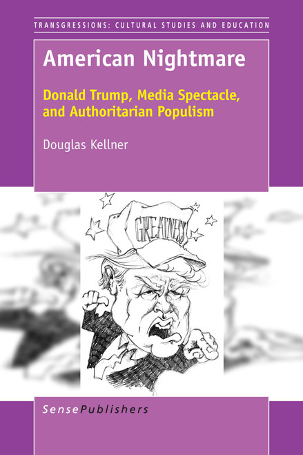 American Nightmare (Donald Trump, Media Spectacle, and Authoritarian Populism) by Douglas Kellner, 9789463007863