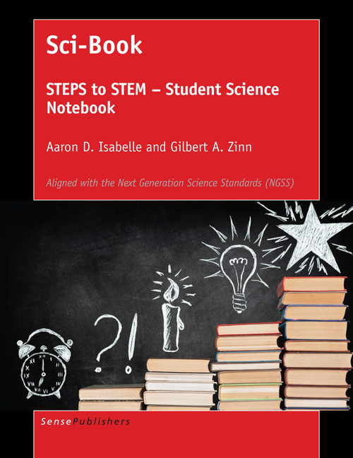 Sci-Book (STEPS to STEM - Student Science Notebook) by Aaron D. Isabelle, Gilbert A. Zinn, 9789463007924