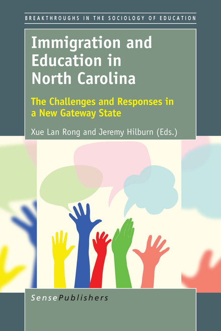 Immigration and Education in North Carolina (The Challenges and Responses in a New Gateway State) by Xue Lan Rong, Jeremy Hilburn, 9789463008075