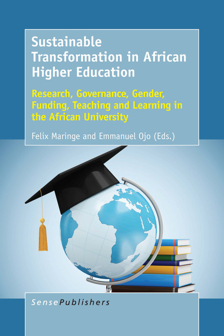 Sustainable Transformation in African Higher Education (Research, Governance, Gender, Funding, Teaching and Learning in the African University) by Felix Maringe, Emmanuel Ojo, 9789463009003