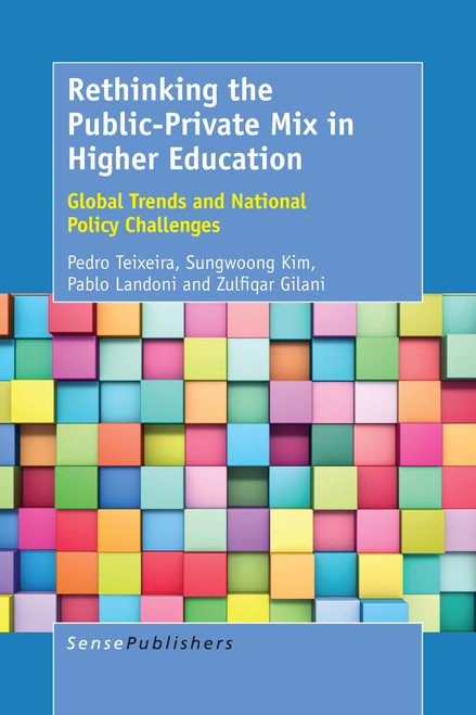 Rethinking the Public-Private Mix in Higher Education (Global Trends and National Policy Challenges) by Pedro N. Teixeira, Sunwoong Kim, Pablo Landoni, Zulfiqar Gilani, 9789463009096