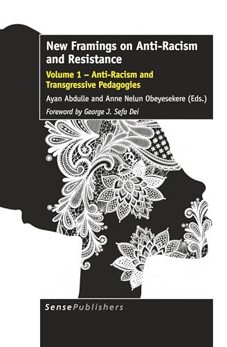 New Framings on Anti-Racism and Resistance (Volume 1 - Anti-Racism and Transgressive Pedagogies) by Ayan Abdulle, Anne Nelun Obeyesekere, 9789463009485