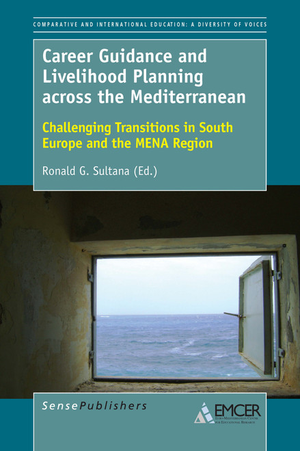 Career Guidance and Livelihood Planning across the Mediterranean (Challenging Transitions in South Europe and the MENA Region) by Ronald G. Sultana, 9789463009904