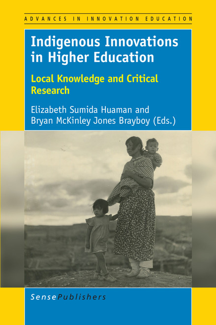 Indigenous Innovations in Higher Education (Local Knowledge and Critical Research) by Elizabeth Sumida Huaman, Bryan McKinley Jones Brayboy, 9789463510127