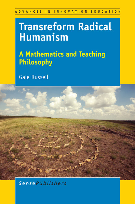 Transreform Radical Humanism (A Mathematics and Teaching Philosophy) by Gale Russell, 9789463510721