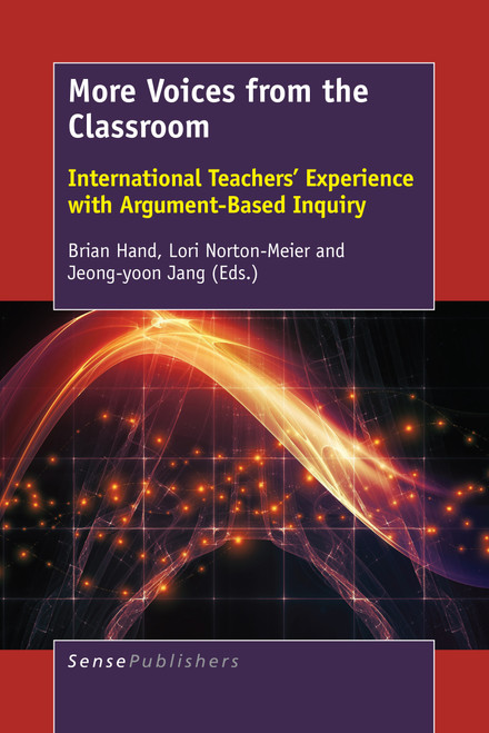More Voices from the Classroom (International Teachers' Experience with Argument-Based Inquiry) by Brian Hand, Lori Norton-Meier, Jeong-yoon Jang, 9789463510936