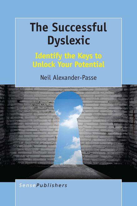 The Successful Dyslexic (Identify the Keys to Unlock Your Potential) by Neil Alexander-Passe, 9789463511056